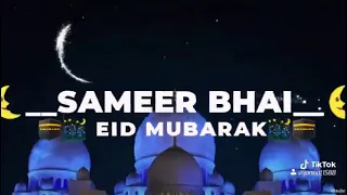 सभी को ईद मुबारक Sameer Bhai EID MUBARAK new videos status