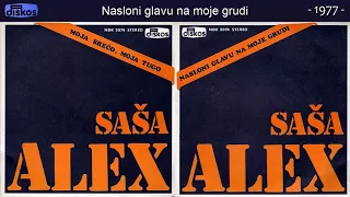Sasa Alex - Nasloni glavu na moje grudi - (Audio 1977)