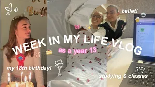 WEEK IN THE LIFE AS A YEAR 13 | my 18th birthday!!, studying & ballet besties •°࿐ alevel diaries ep5