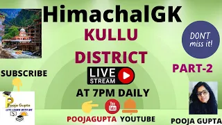 KULLU DISTRICT  / Himachal GK /  PART-2 /  FOR ALL COMPETITIVE EXAMS /  By Pooja Gupta