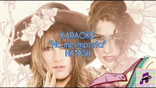 KARAOKE “NO ME IMPORTA" / HA*ASH