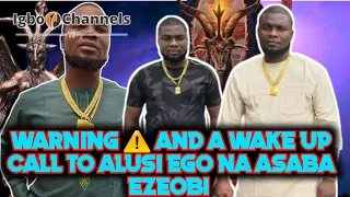 WARNING  AND A WAKE UP CALL TO ALUSI EGO NA ASABA EZEOBI