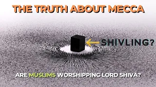 SHOCKING truth about The Kaaba in Mecca | Muslims Worshipping Lord Shiva