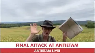The Final Attack at Antietam: 158th Anniversary of Antietam Live!
