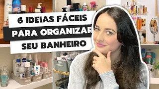 6 IDEIAS FÁCEIS E PRÁTICAS PARA ORGANIZAR BANHEIRO | COMO ORGANIZAR SEU BANHEIRO E ECONOMIZAR ESPAÇO