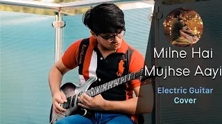 Milne Hai Mujhse Aayi - Aashiqui 2 - Electric Guitar Cover (HD)