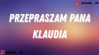 Klaudia - Przepraszam Pana (TEKST/LYRICS)