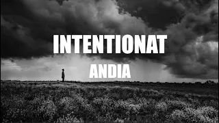 🔥 ANDIA  - Intenționat | Lyrics 🔥