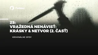 25 - Vražedná nenávisť: Krásky & netvor (2. časť) (podcast: KRIMINÁLNE SPISY)