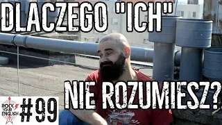 Dlaczego ICH nie rozumiesz? | ROCK YOUR ENGLISH #99