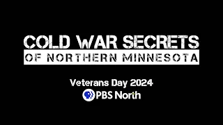 Cold War Secrets of Northern Minnesota Documentary Preview