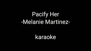 Pacify Her -Melanie Martinez- Karaoke