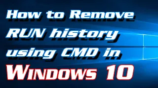 How to Remove RUN History using Command Prompt in Windows 10 | Definite Solutions