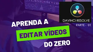 Tutorial Completo para Iniciantes no DaVinci Resolve 18 - Aprenda a Editar Vídeos - Parte 01