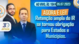 Agora é Lei! Retenção ampla do IR se tornou obrigação para Estados e Municípios.