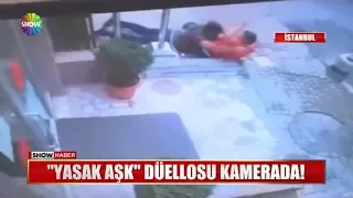 "Yasak aşk" düellosu kamerada!