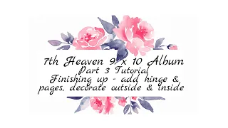 7th Heaven  9 x 10 Album Part 3 Tutorial - Finishing up our Album