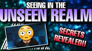 HOW TO SEE in the UNSEEN REALM