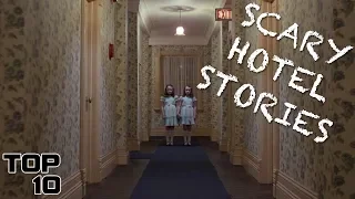 Top 10 Scary Hotel Stories