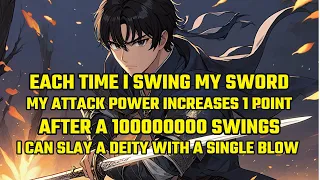 Each Time I Swing My Sword,Attack Power Increases 1: After 1 Billion Swings, I Can Slay a Deity