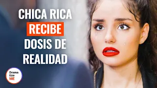 CHICA ADINERADA RECIBE DOSIS DE REALIDAD | @DramatizeMeEspanol