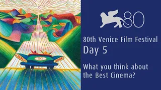 80th Venice Film Festival in Day 5 - What you think about the Best Cinema?