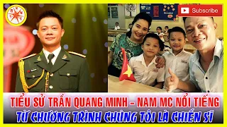 Tiểu Sử MC Trần Quang Minh - Nam MC Nổi Tiếng Từ Chương Trình "Chúng Tôi Là Chiến Sĩ"