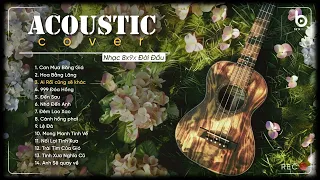 Những Bản Acoustic Nhẹ Nhàng Hay Nhất Hiện Nay - Nhạc Trẻ 8x9x Đời Đầu Acoustic Ai Nghe Cũng Nghiện