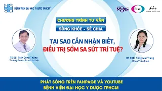 Chương trình tư vấn: Tại sao cần nhận biết, điều trị sớm sa sút trí tuệ?