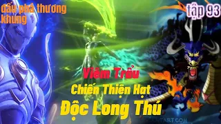 Đấu Phá Thương Khung Phần 5 Tập 93 | Viêm Trẩu Chiến Thiên Hạt Độc Long Thú | 15 phút review