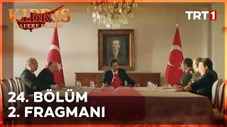 Kıbrıs Zafere Doğru 24. Bölüm 2. Fragmanı (Final)