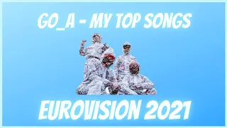 Go_A - My TOP Songs - Eurovision 2021