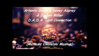 Artento Divini & Davey Asprey & Jochen Miller - D.A.D.A. Lost Connection (Mateusz Ciesielski Mashup)