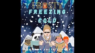 Frosty - Freezing Cold 🔉(Official Audio)