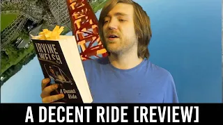 Irvine Welsh - A Decent Ride [REVIEW/DISCUSSION]