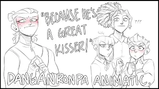 "Because he's a great kisser!" || DANGANRONPA ANIMATIC