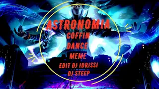 COFFIN DANCE MEME/¨ASTRONOMIA¨/EDIT BY DJ IDRISSI DJ STEEP