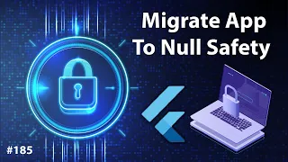 Flutter Tutorial - Migrate App To Flutter Null Safety