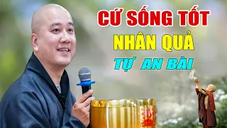 Cứ Sống Tốt Mọi Việc Nhân Quả Tự An Bài - Pháp Thoại Thầy Thích Pháp Hòa