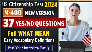 New Edition N-400 37 Have you ever Yes/No Questions & Full What mean - US Citizenship Interview 2024