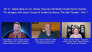 EP41-Discover Off-World Urmah Feline Parents via 20min. Accurate Movie, w/Jason Cooper & Ileana-Pt 1