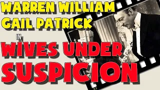 Wives Under Suspicion (1938). Full movie. Starring Warren William, Gail Patrick. Crime