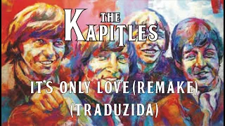 IT'S ONLY LOVE  (REMAKE) -  TRADUZIDA