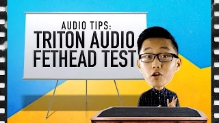AUDIO | TRITON AUDIO FETHEAD TEST