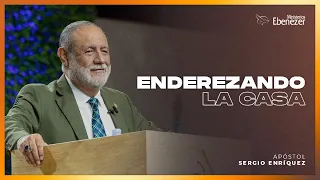 Enderezando la casa - Apóstol Sergio Enríquez  - lunes 06/02/2023