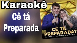 Tayrone - Cê Tá Preparada ( ft. Marilia Mendonça )  ( Karaokê Completo WhatsApp  88 992938753