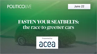 Fasten your seatbelts: the race to greener cars | POLITICO Live