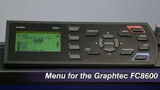 Graphtec FC8600 Plotter, Pt. II - Menu Navigation