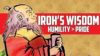 Iroh's Wisdom - Choosing Humility over Pride (Avatar: The Last Airbender) [Iroh's Philosophy]