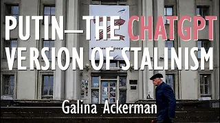 Galina Ackerman - Putin Appears to be a Badly Programmed Set of Autocratic Responses and Aggressions